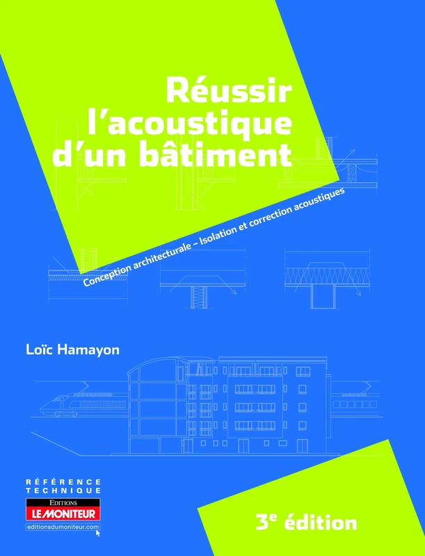 Réussir l'acoustique d'un bâtiment: Conception architecturale - Isolation et correction acoustiques