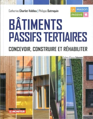 Bâtiments passifs tertiaires: Concevoir, construire et réhabiliter