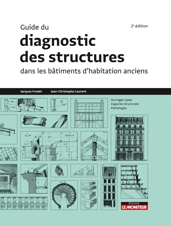 Guide du diagnostic des structures dans les bâtiments anciens: Ouvrages types, Capacité structurale, Pathologies - Image 1