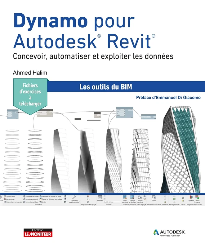Dynamo pour Autodesk® Revit®: Concevoir, automatiser et exploiter les données