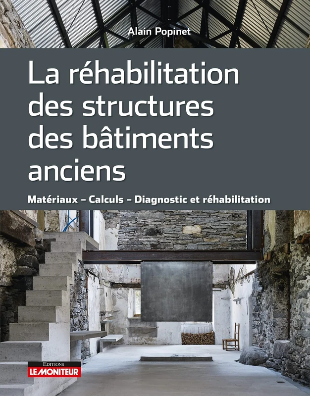 La réhabilitation des structures des bâtiments anciens: Matériaux Calculs Diagnostic et réhabilitation