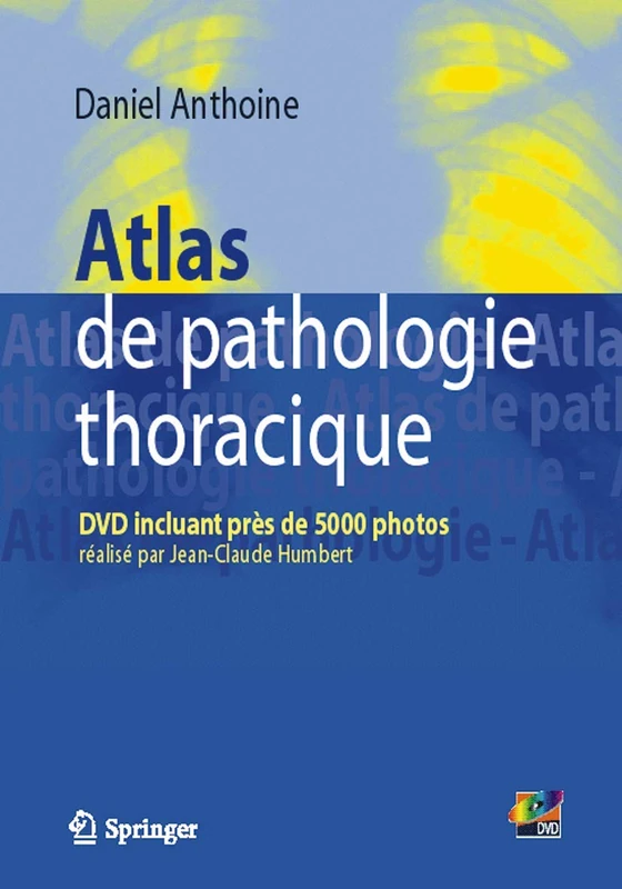 Atlas De Pathologie Thoracique: DVD incluant près de 5000 photos réalisé par Jean-Claude Humbert
