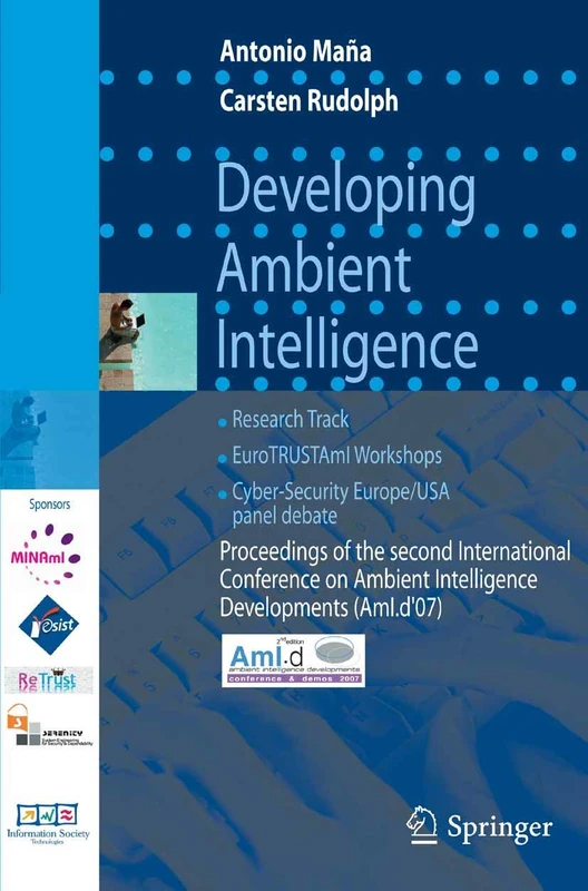 Developing Ambient Intelligence: Proceedings of the second International Conference on Ambient Intelligence developments (AmI.d '07)