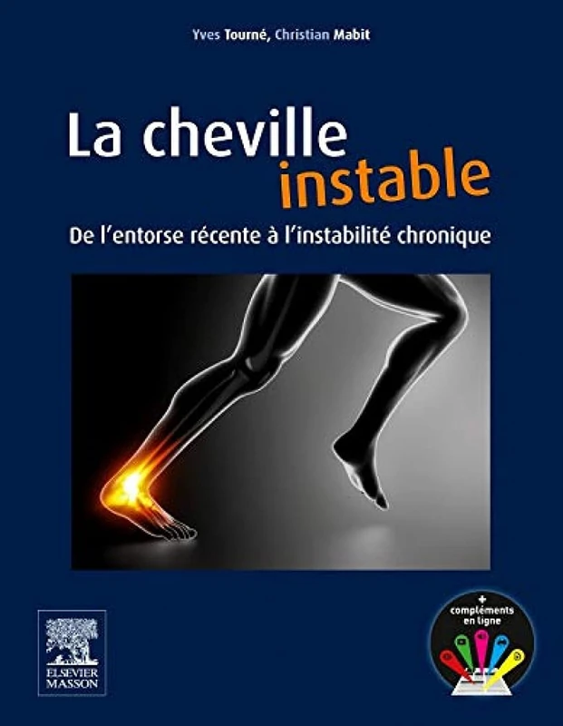 La cheville instable: De l'entorse récente à l'instabilité chronique