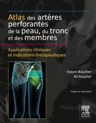 Atlas Des Artères Perforantes De La Peau, Du Tronc Et Des Membres: Applications Cliniques Et Indications Thérapeutiques