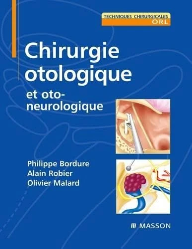 Chirurgie otologique: et otoneurologique