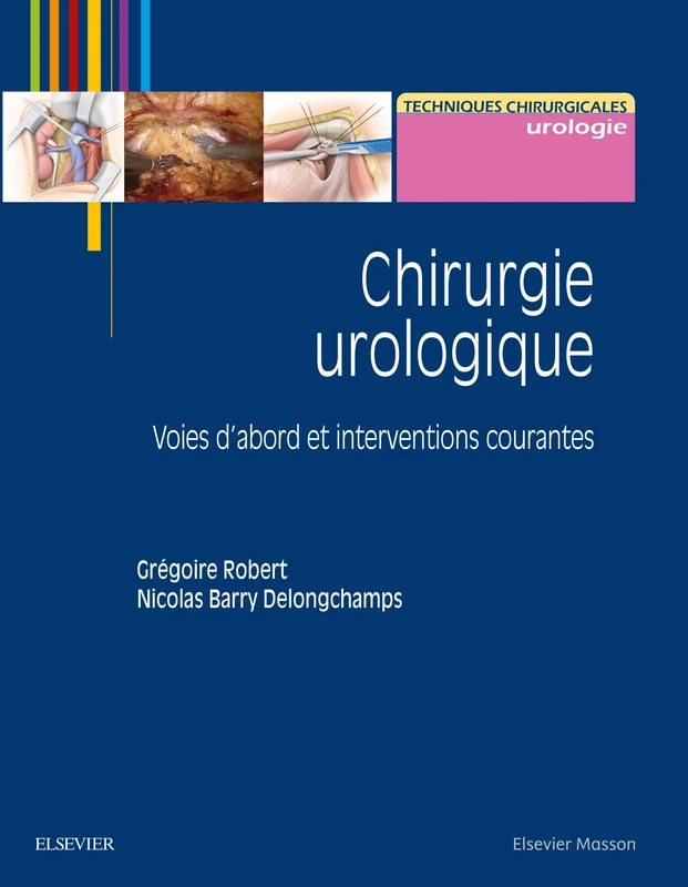 Chirurgie Urologique: Voies D'abord Et Interventions Courantes Relié