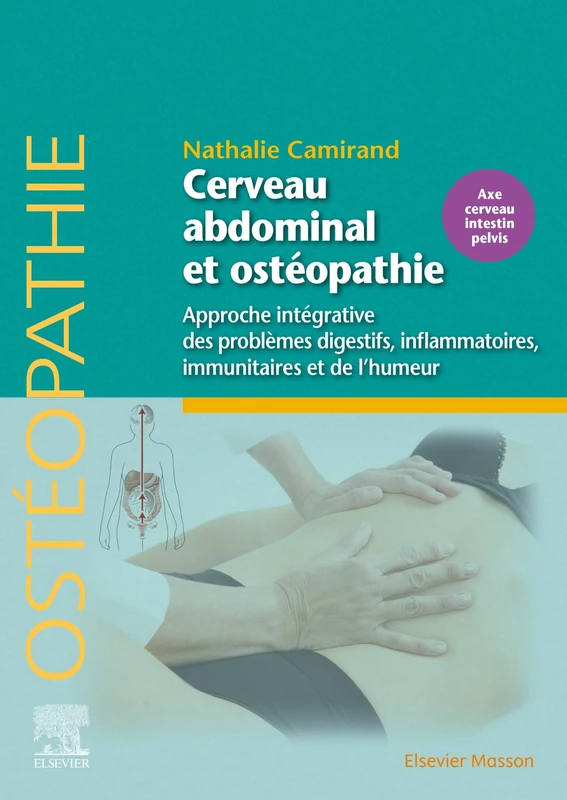 Cerveau abdominal et ostéopathie: Approche intégrative des problèmes digestifs, inflammatoires, immunitaires et de l'humeur