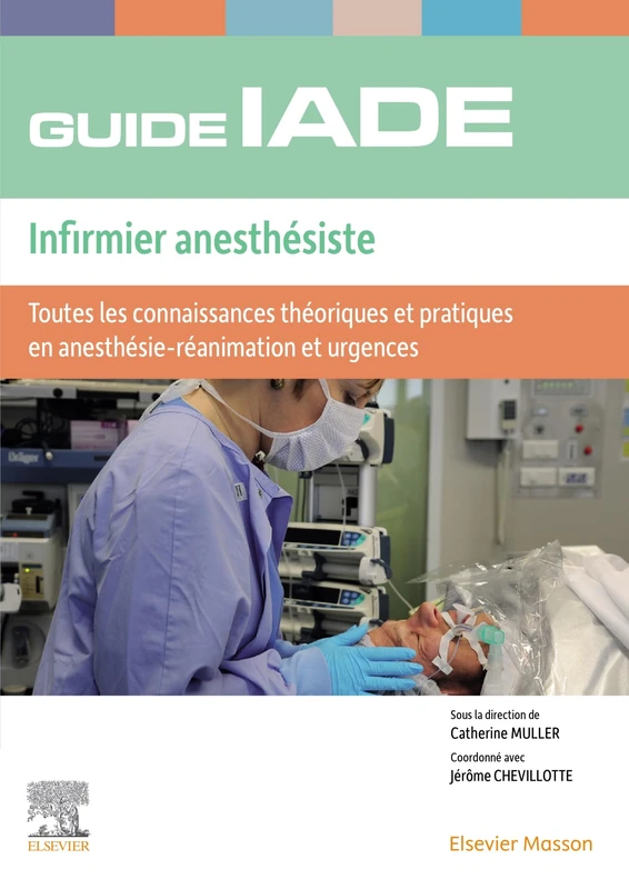 Guide de l'IADE - Infirmier anesthésiste: Toutes les connaissances théoriques et pratiques en anesthésie-réanimation et urgences