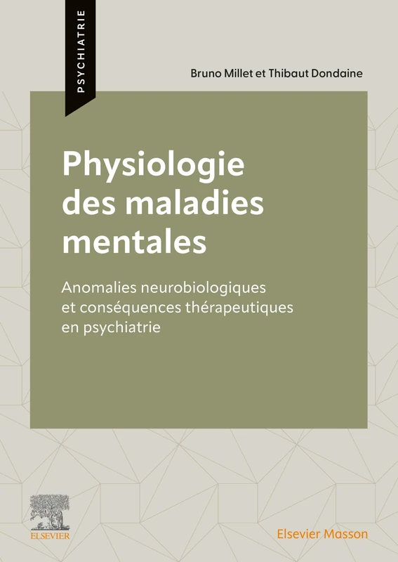 Physiologie des maladies mentales: Anomalies neurobiologiques et conséquences thérapeutiques en psychiatrie