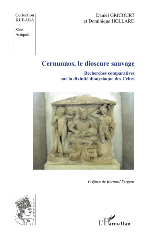 Cernunnos, le dioscure sauvage: Recherches comparatives sur la divinité des Celtes