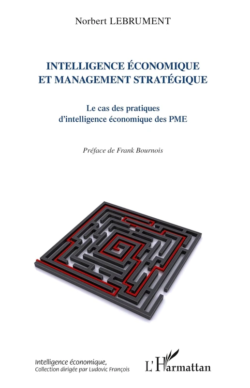 Intelligence économique et management stratégique: Le cas des pratiques d'intelligence économique des PME