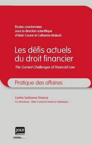 les défis actuels du droit financier: SOUS LA DIRECTION SCIENTIFIQUE D'ALAIN COURET ET CATHERINE MALECKI
