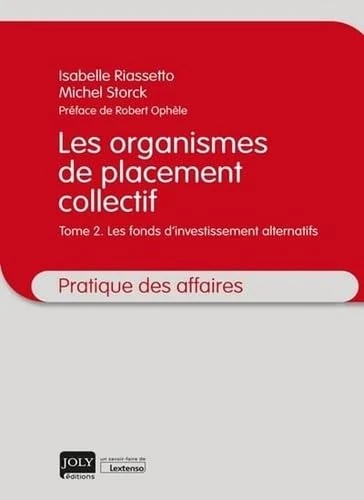 Les organismes de placement collectif: Les fonds d'investissement alternatifs (Tome 2)