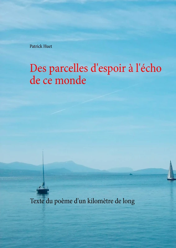 Des parcelles d'espoir à l'écho de ce monde: Texte du poème d'un kilomètre de long - Image 1