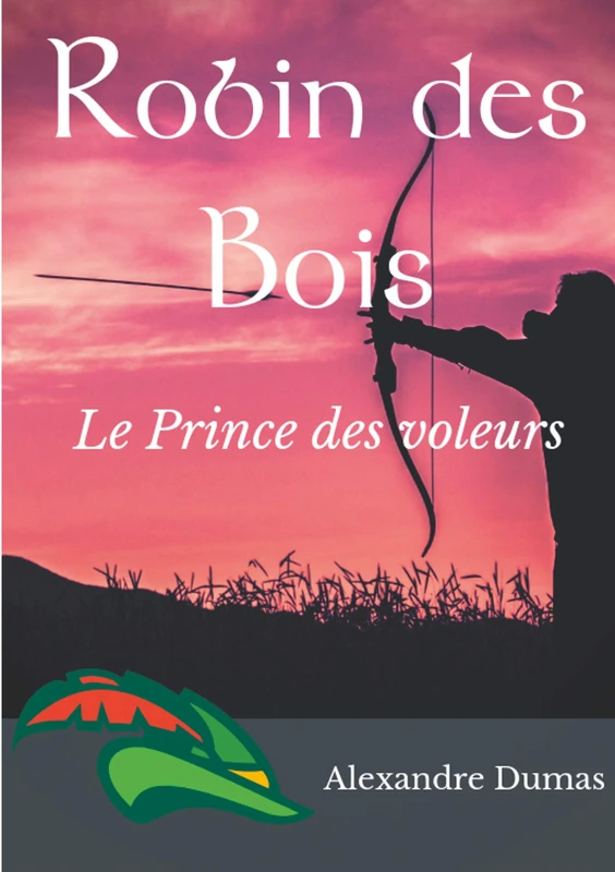 Robin des Bois, le Prince des voleurs (texte intégral): Un roman historique d'Alexandre Dumas - Image 1