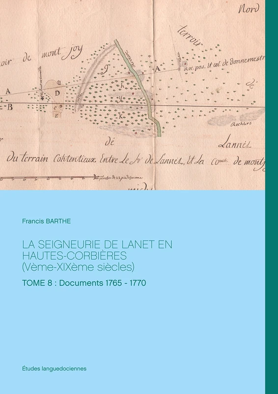 LA SEIGNEURIE DE LANET EN HAUTES-CORBIÈRES (Vème-XIXème siècles): TOME 8: Documents 1765 - 1770