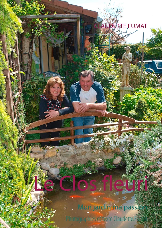 Le Clos fleuri: Mon jardin ma passion