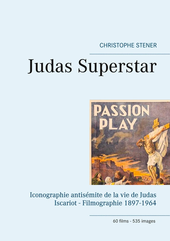 Judas Superstar: Iconographie antisémite de la vie de Judas Iscariot - Filmographie 1897-1964 - Image 1