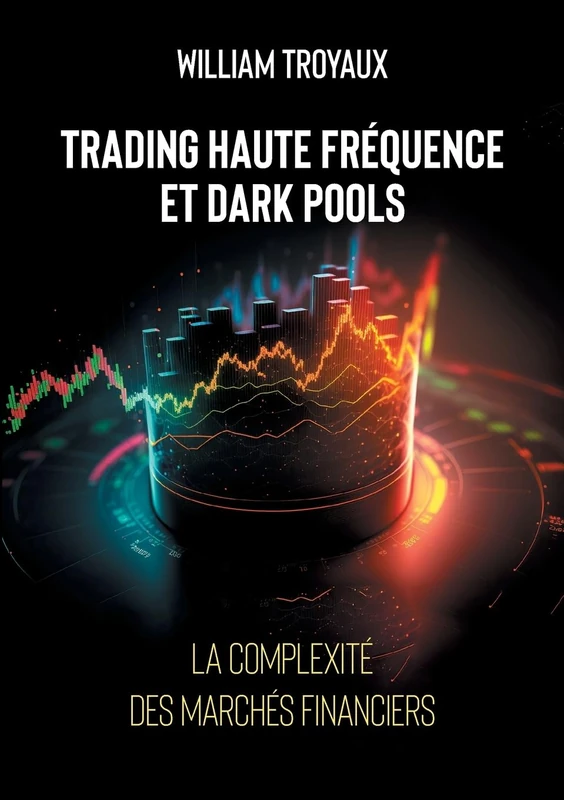 Trading Haute Fréquence et Dark Pools: La Complexité des Marchés Financiers