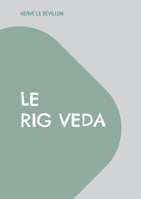 Le Rig Veda: Traduction complète en français