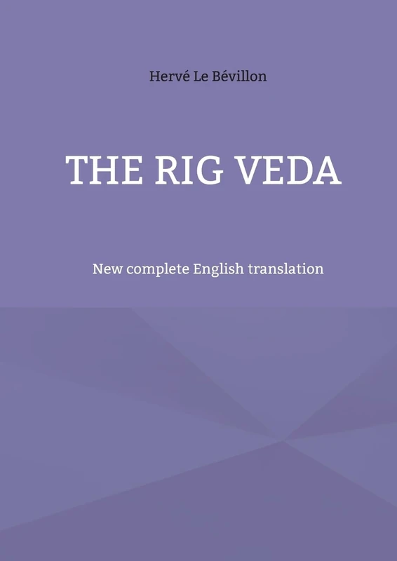 The Rig Veda: New complete English translation