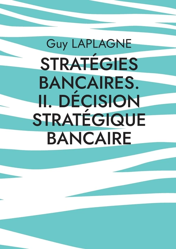 Stratégies bancaires. II. Décision stratégique bancaire: Cas pratiques - Image 1