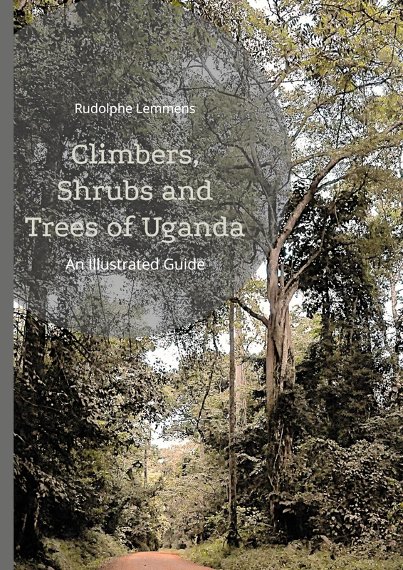 Climbers, Shrubs and Trees of Uganda: An Illustrated Guide