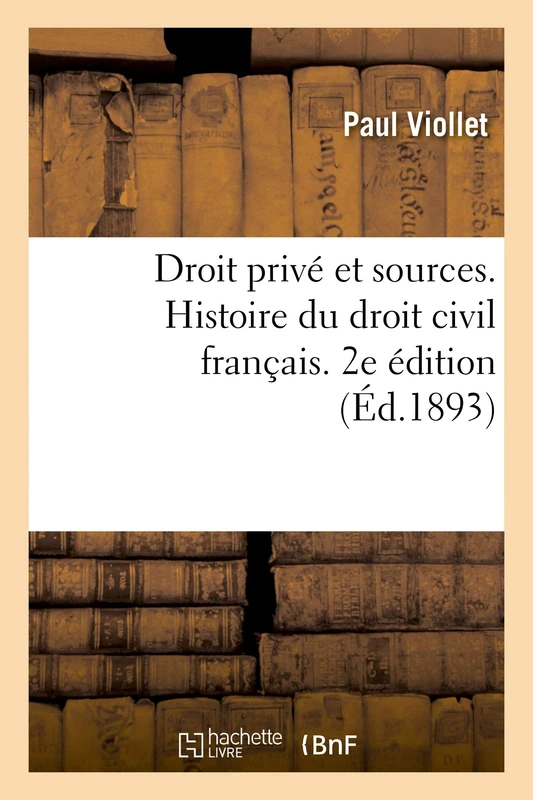 Droit privé et sources. Histoire du droit civil français accompagnée de notions de droit canonique: Et d'Indications Bibliographiques. 2e Édition - Image 1