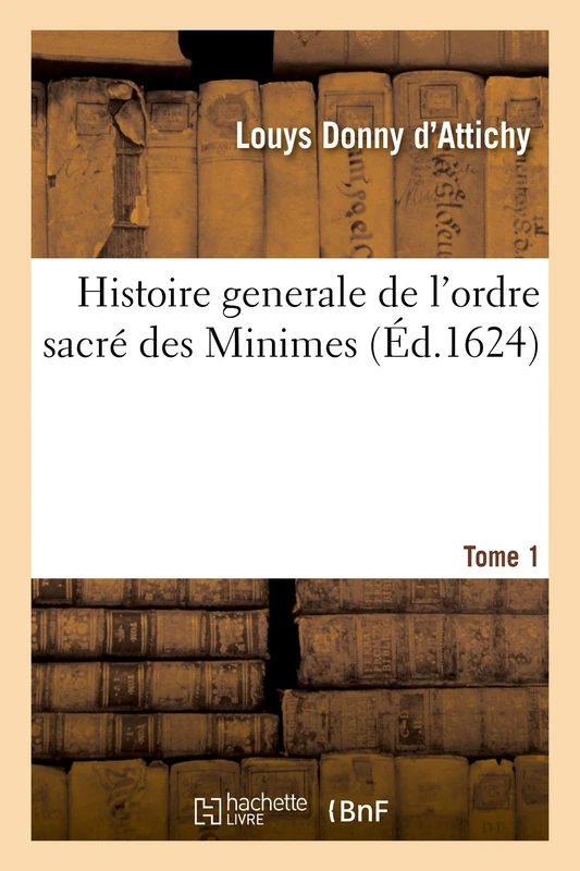Histoire Generale de l'Ordre Sacré Des Minimes. Tome 1 - Image 1