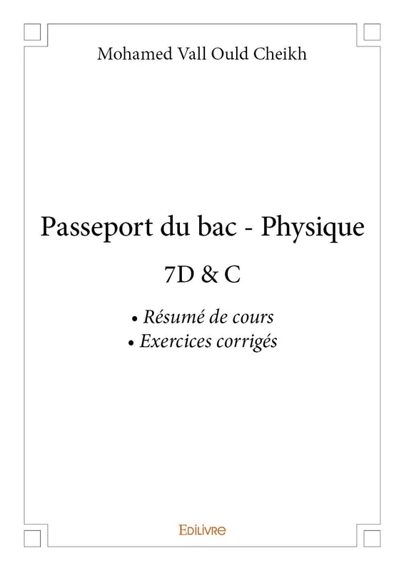 Passeport du bac - Physique: 7D & C Résumé de cours • Exercices corrigés