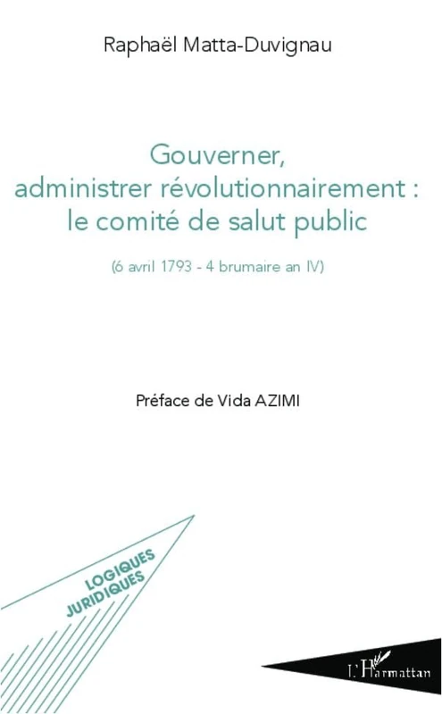 Gouverner administrer révolutionnairement : le comité de salut public: (6 avril 1793 - 4 brumaire an IV) - Image 1