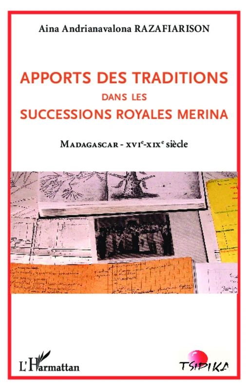 Apports des traditions dans les successions royales merina: Madagascar - XVIe - XIXe siècle