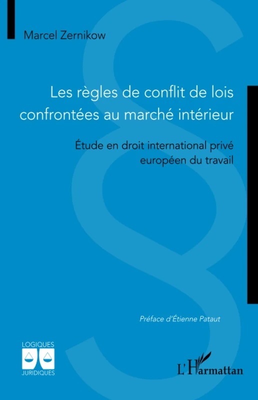 Les règles de conflit de lois confrontées au marché intérieur: Étude en droit international privé européen du travail (Logiques Juridiques)