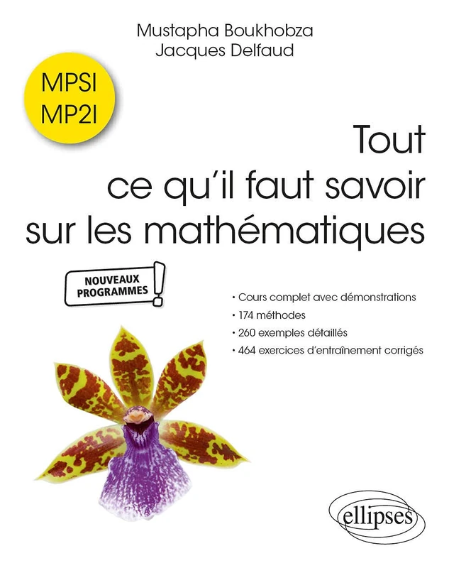 Tout ce qu’il faut savoir sur les mathématiques en MPSI et MP2I: Cours complet avec démonstrations, 174 méthodes, 260 exemples détaillés et 464 exercices d'entraînement corrigés