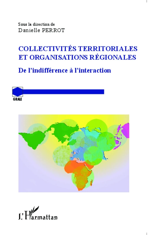 Collectivités territoriales et organisations régionales: De l'indifférence à l'interaction (Grale)