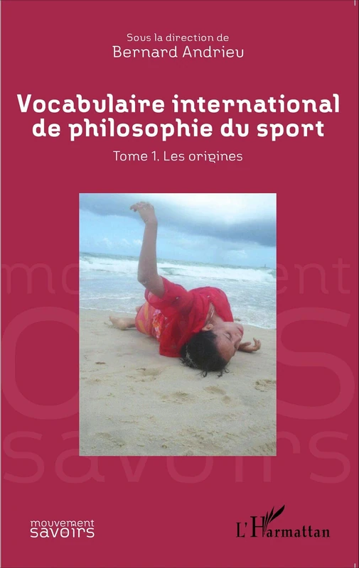 Vocabulaire international de philosophie du sport: Tome 1. Les origines