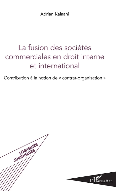 La fusion des sociétés commerciales en droit interne et international: Contribution à la notion de contrat-organisation"" - Image 1