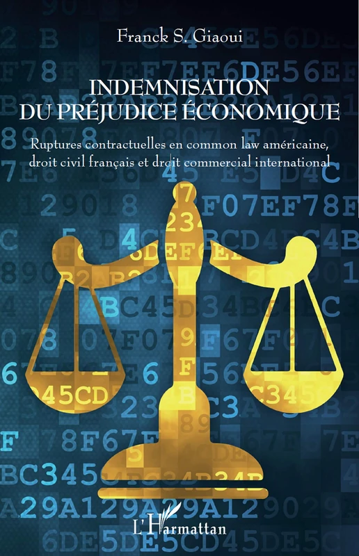 Indemnisation du préjudice économique: Ruptures contractuelles en common law américaine, droit civil français et droit commercial international