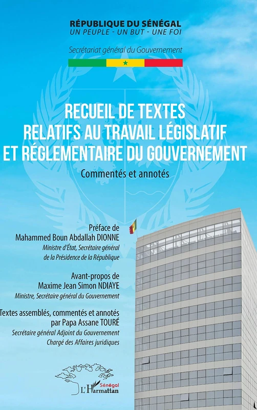Recueil de textes relatifs au travail législatif et réglementaire du gouvernement: Commentés et annotés (Harmattan Sénégal) - Image 1