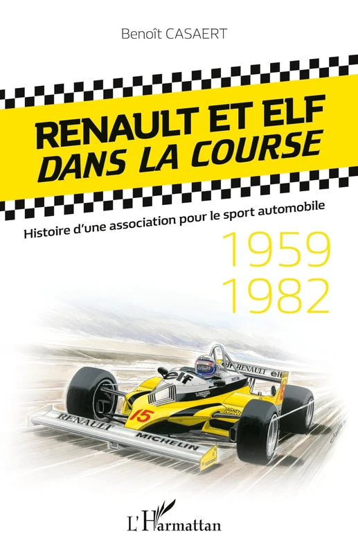Renault et Elf dans la course: Histoire d'une association pour le sport automobile 1959-1982