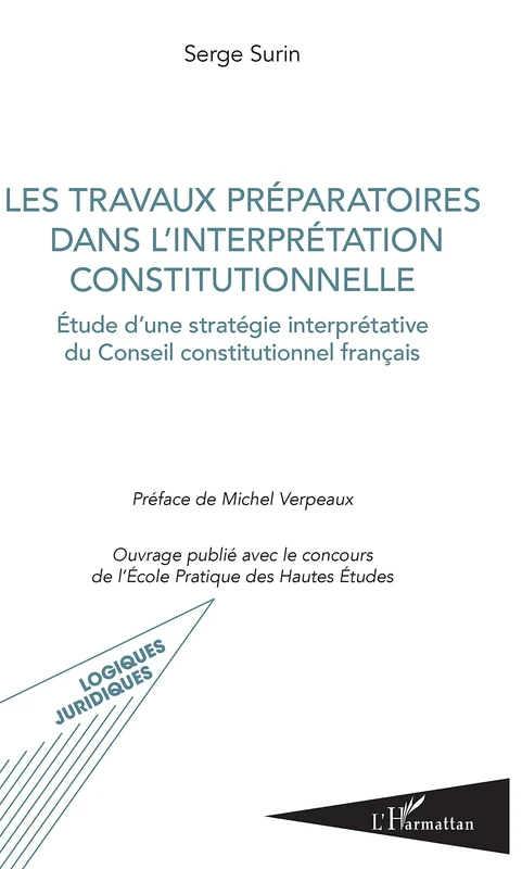 Les travaux préparatoires dans l'interprétation constitutionnelle: Etude d'une stratégie interprétative du Conseil constitutionnel français (Logiques Juridiques) - Image 1