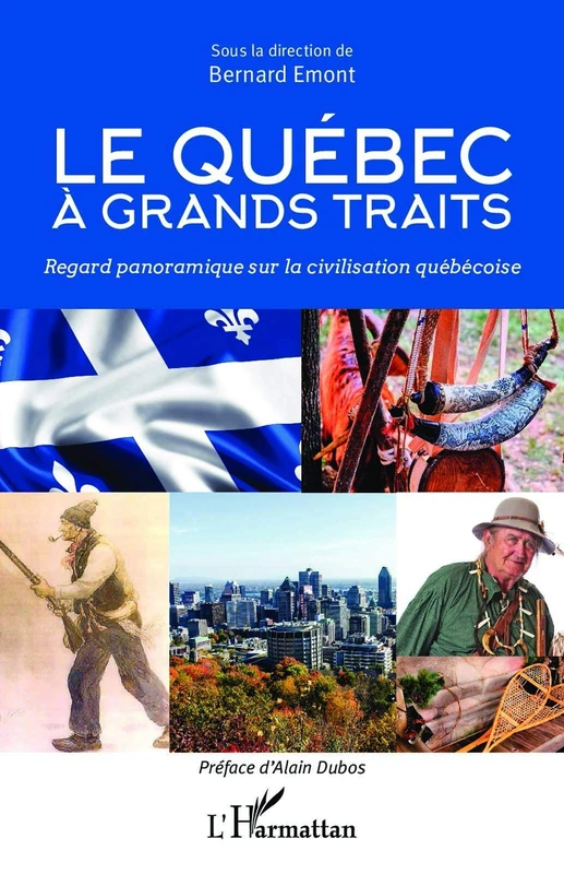 Le Quebec à grands traits: Regard panoramique sur la civilisation québécoise