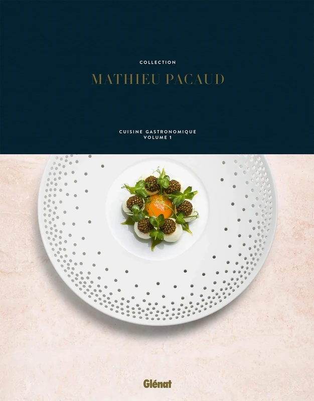Collection Mathieu Pacaud: Cuisine gastronomique - Volume 1