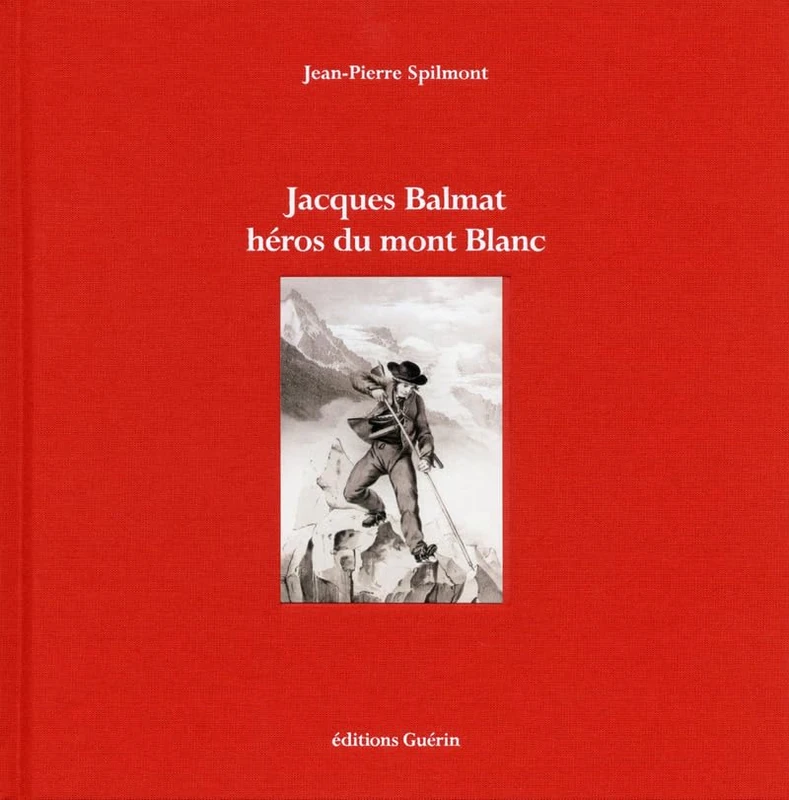 Jacques Balmat - Héros du Mont Blanc - Image 1