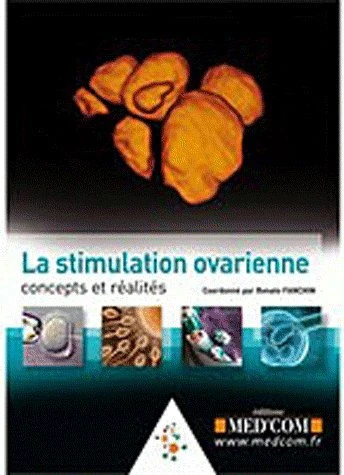 LA STIMULATION OVARIENNE. CONCEPTS ET REALITES (0000): Concepts et réalité