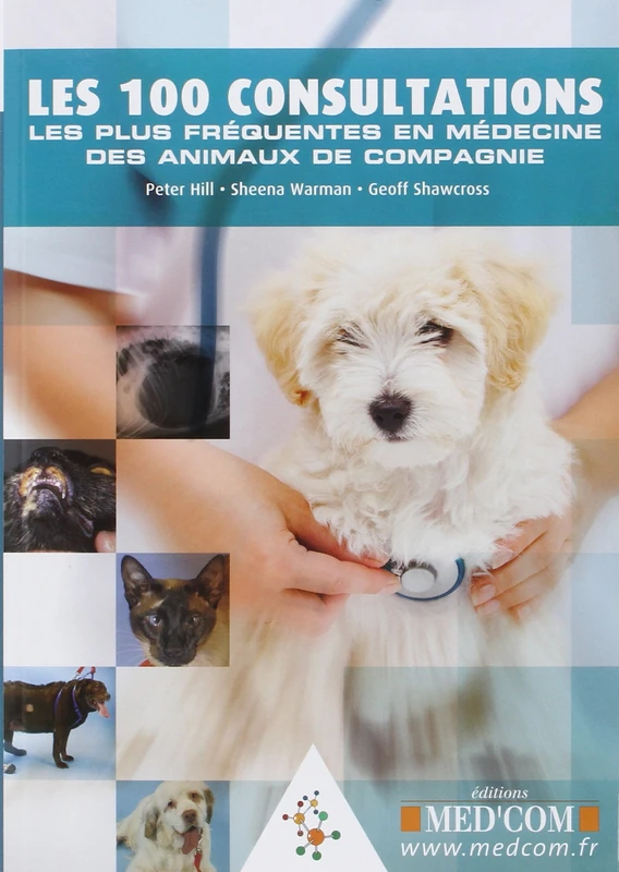 LES 100 CONSULTATIONS LES PLUS FREQUENTES EN MEDECINE DES ANIMAUX DE COMPAGNIE