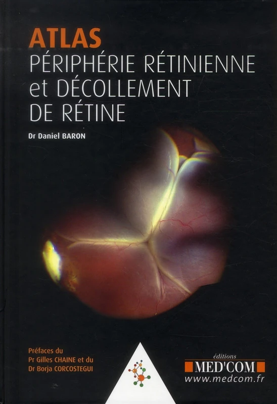 MED COM ATLAS.PERIPHERIE RETINIENNE. DECOLLEMENTS DE RETINE