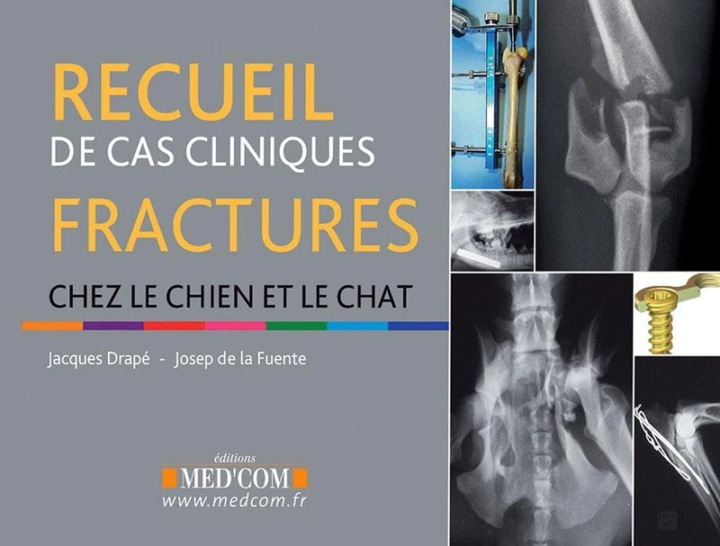 RECUEIL DE CAS CLINIQUES FRACTURES CHEZ LE CHIEN ET LE CHAT