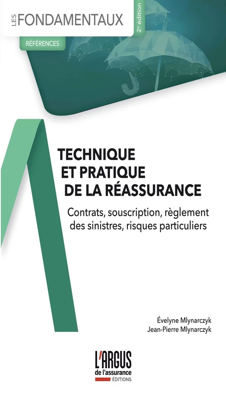 Technique et pratique de la réassurance: Contrats, souscription, règlement des sinistres, risques particuliers
